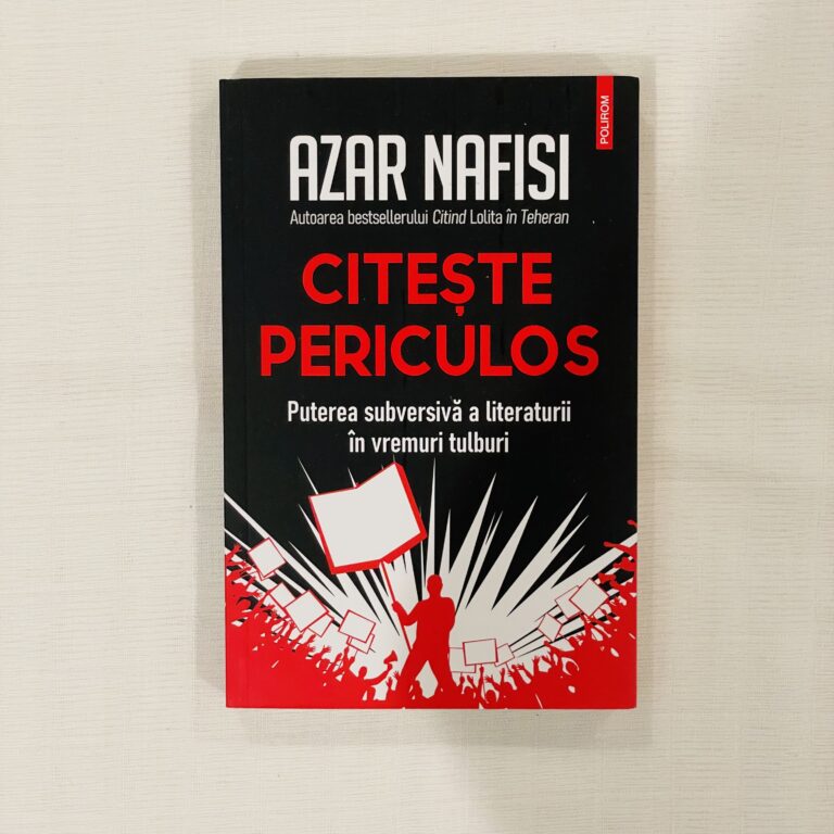 Citeste periculos. Puterea subversiva a literaturii in vremuri tulburi