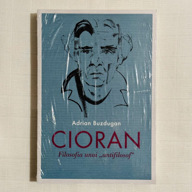 Cioran. Filosofia unui "antifilosof"