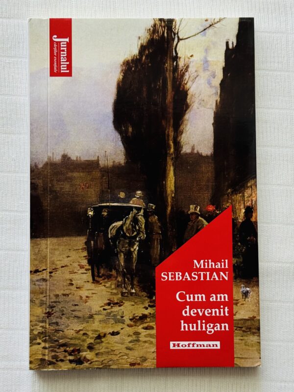 Cum am devenit huligan - Mihail Sebastian