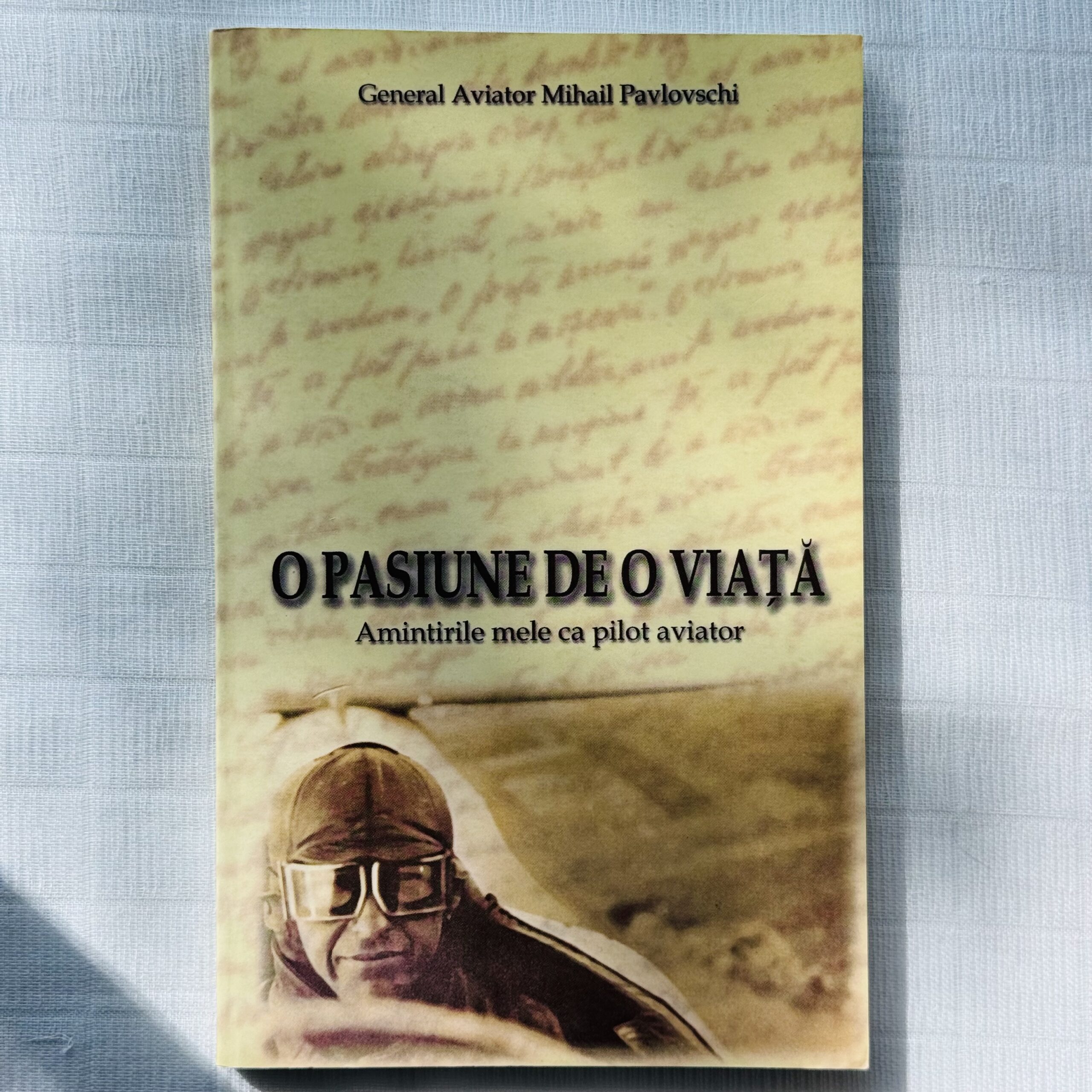 O pasiune de o viata - General Aviator Mihail Pavlovschi