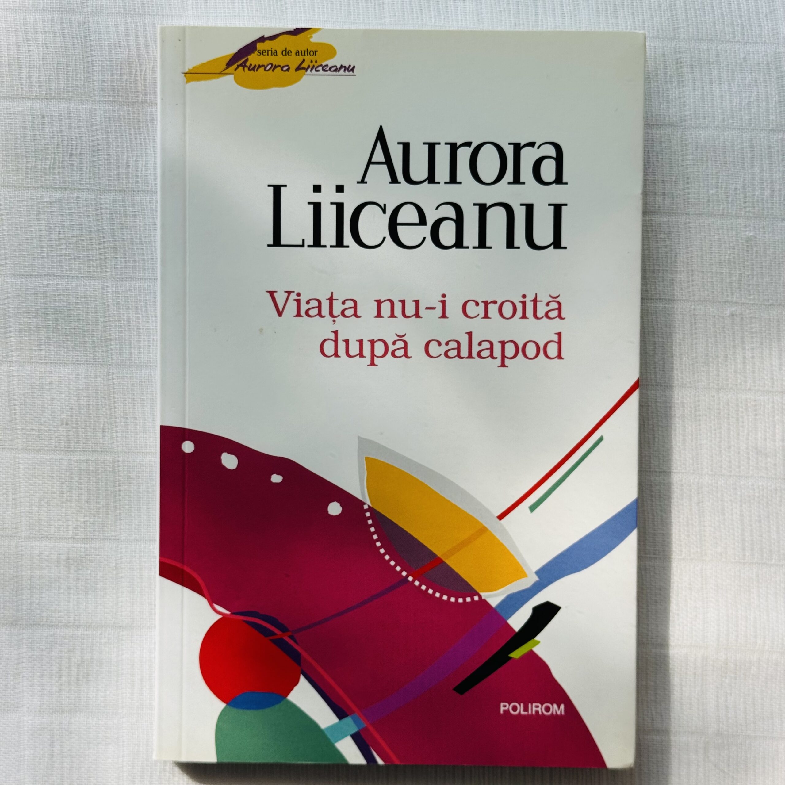 Viata nu-i croita dupa calapod - Aurora Liiceanu
