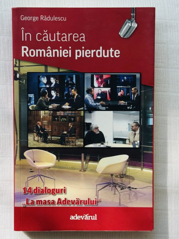 In cautarea Romaniei pierdute - George Radulescu